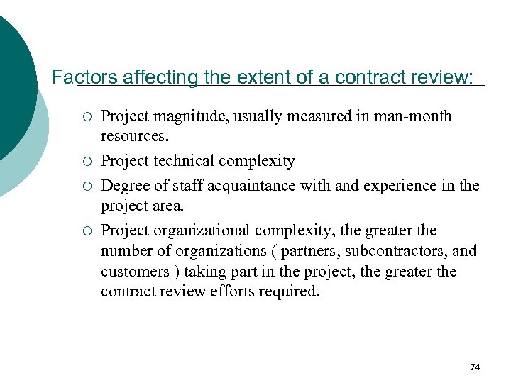 Factors affecting the extent of a contract review: ¡ ¡ Project magnitude, usually measured