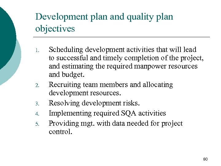 Development plan and quality plan objectives 1. 2. 3. 4. 5. Scheduling development activities