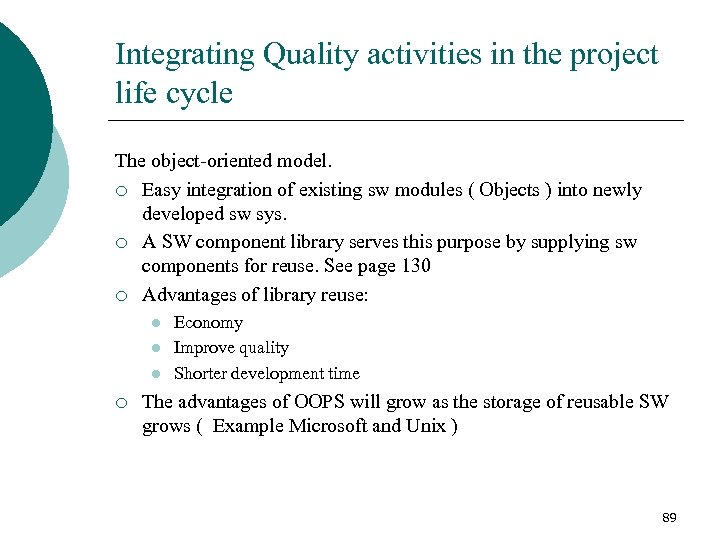 Integrating Quality activities in the project life cycle The object-oriented model. ¡ Easy integration