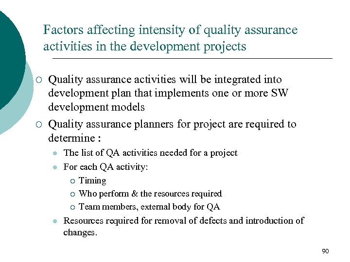 Factors affecting intensity of quality assurance activities in the development projects ¡ ¡ Quality