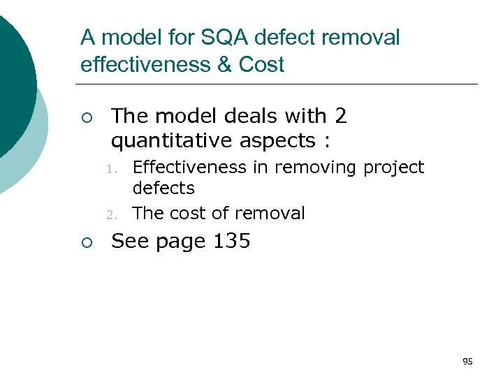 A model for SQA defect removal effectiveness & Cost ¡ The model deals with