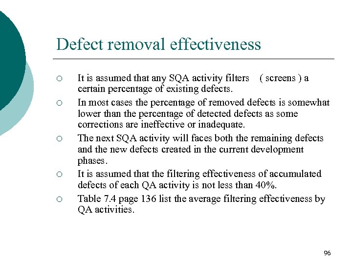 Defect removal effectiveness ¡ ¡ ¡ It is assumed that any SQA activity filters