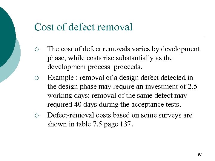Cost of defect removal ¡ ¡ ¡ The cost of defect removals varies by