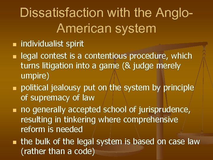Dissatisfaction with the Anglo. American system n n n individualist spirit legal contest is