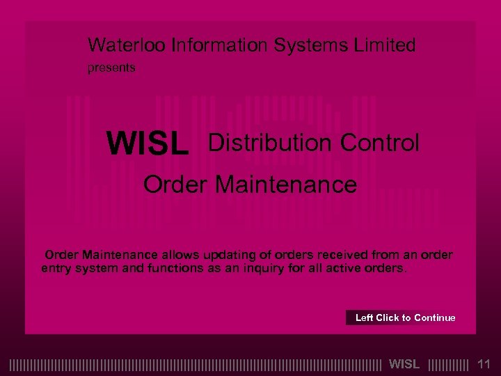 Waterloo Information Systems Limited presents WISL Distribution Control Order Maintenance allows updating of orders