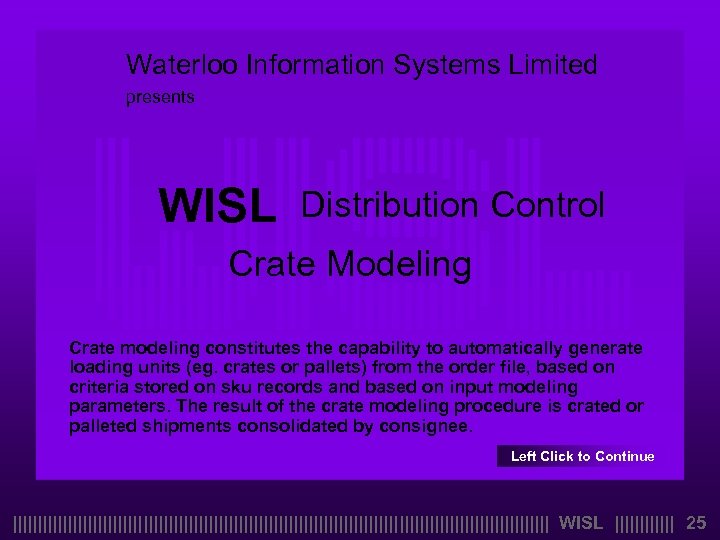 Waterloo Information Systems Limited presents WISL Distribution Control Crate Modeling Crate modeling constitutes the