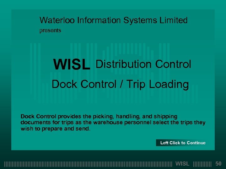 Waterloo Information Systems Limited presents WISL Distribution Control Dock Control / Trip Loading Dock