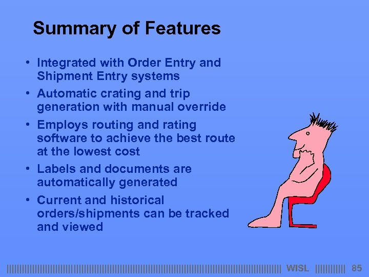 Summary of Features • Integrated with Order Entry and Shipment Entry systems • Automatic