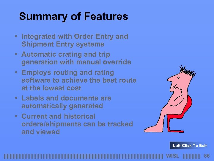 Summary of Features • Integrated with Order Entry and Shipment Entry systems • Automatic