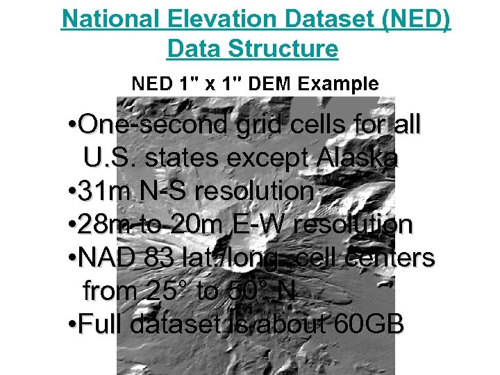 National Elevation Dataset (NED) Data Structure • One-second grid cells for all U. S.