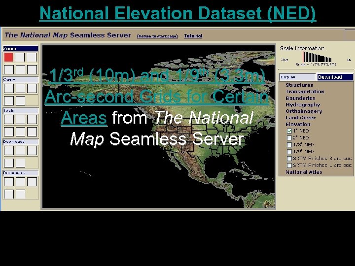 National Elevation Dataset (NED) 1/3 rd (10 m) and 1/9 th (3. 3 m)