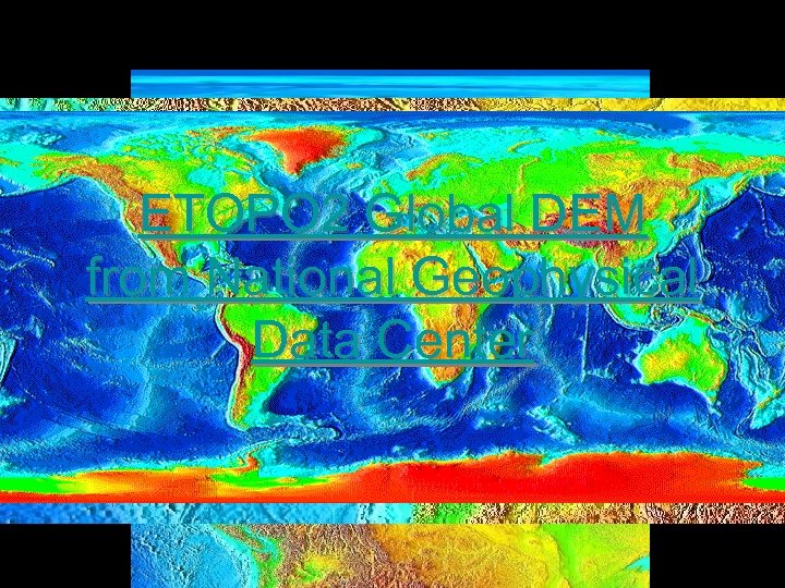 ETOPO 2 Global DEM from National Geophysical Data Center 