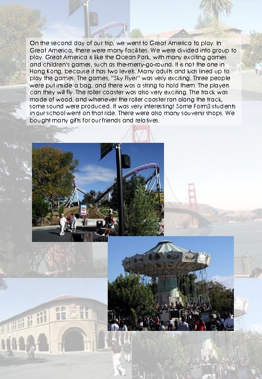 On the second day of our trip, we went to Great America to play.