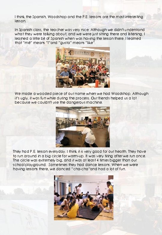 I think the Spanish, Woodshop and the P. E. lessons are the most interesting