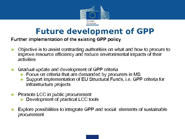 Future development of GPP Further implementation of the existing GPP policy ► Objective is