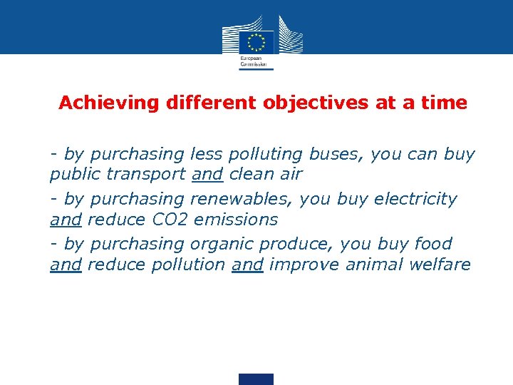 Achieving different objectives at a time • - by purchasing less polluting buses, you