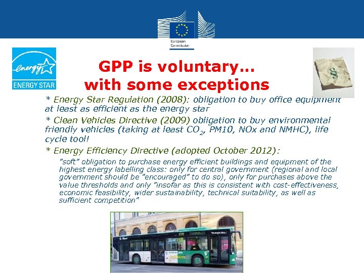 GPP is voluntary… with some exceptions * Energy Star Regulation (2008): obligation to buy