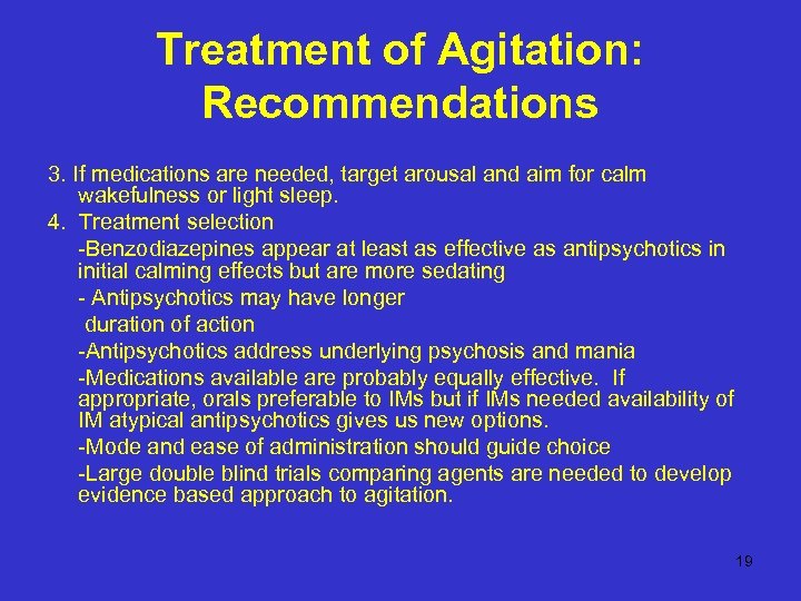 Treatment of Agitation: Recommendations 3. If medications are needed, target arousal and aim for