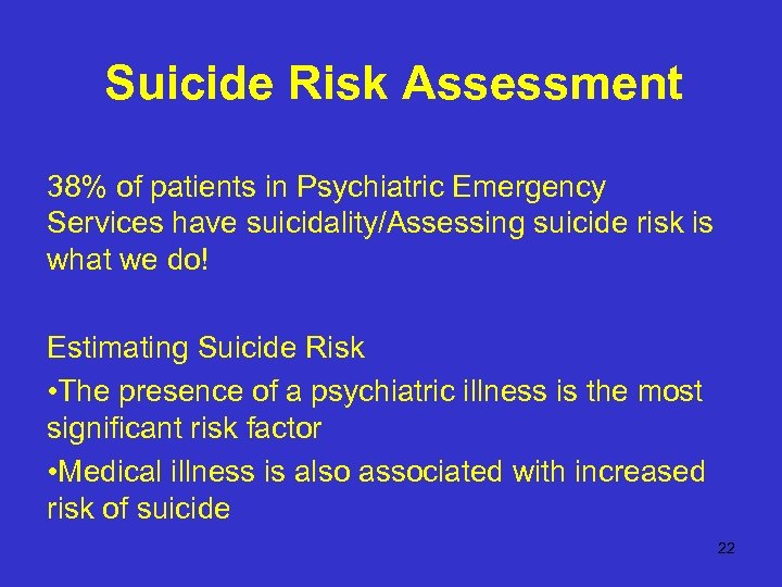 Suicide Risk Assessment 38% of patients in Psychiatric Emergency Services have suicidality/Assessing suicide risk