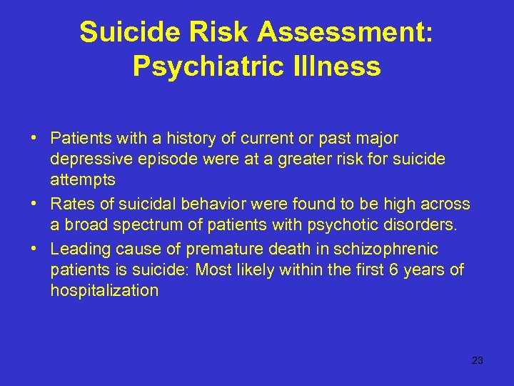 Suicide Risk Assessment: Psychiatric Illness • Patients with a history of current or past