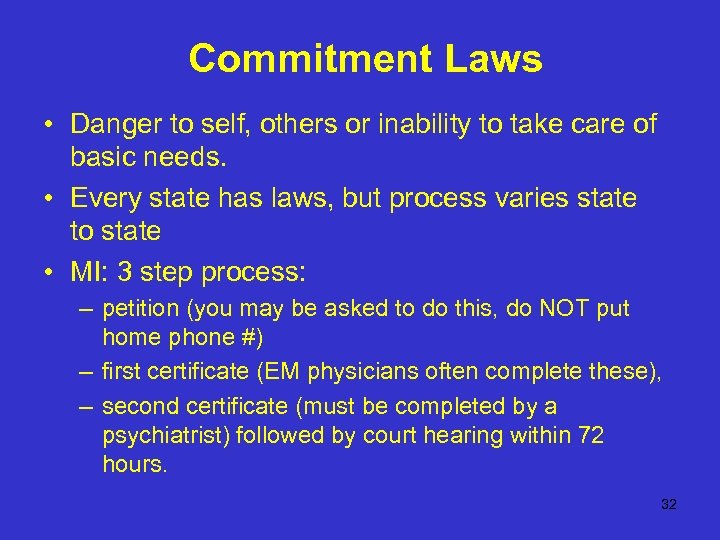 Commitment Laws • Danger to self, others or inability to take care of basic