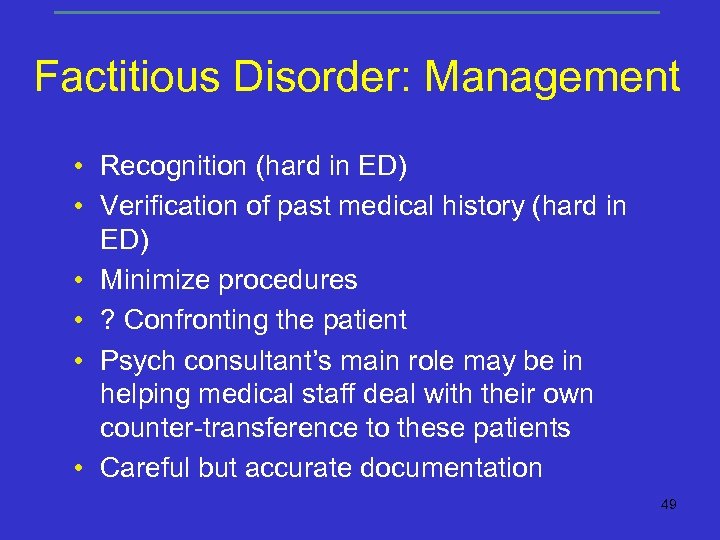 Factitious Disorder: Management • Recognition (hard in ED) • Verification of past medical history