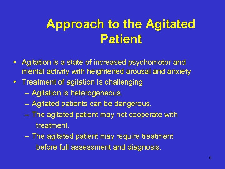 Approach to the Agitated Patient • Agitation is a state of increased psychomotor and
