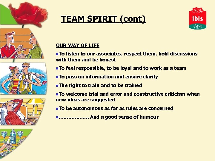 TEAM SPIRIT (cont) OUR WAY OF LIFE n. To listen to our associates, respect