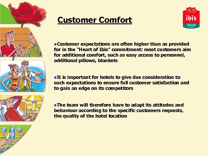 Customer Comfort n. Customer expectations are often higher than as provided for in the