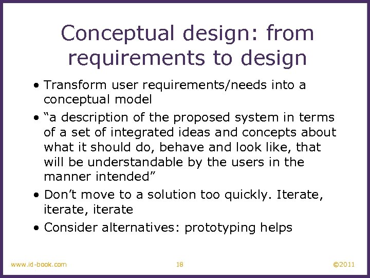 Conceptual design: from requirements to design • Transform user requirements/needs into a conceptual model