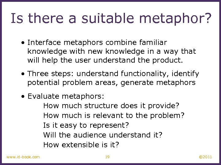 Is there a suitable metaphor? • Interface metaphors combine familiar knowledge with new knowledge