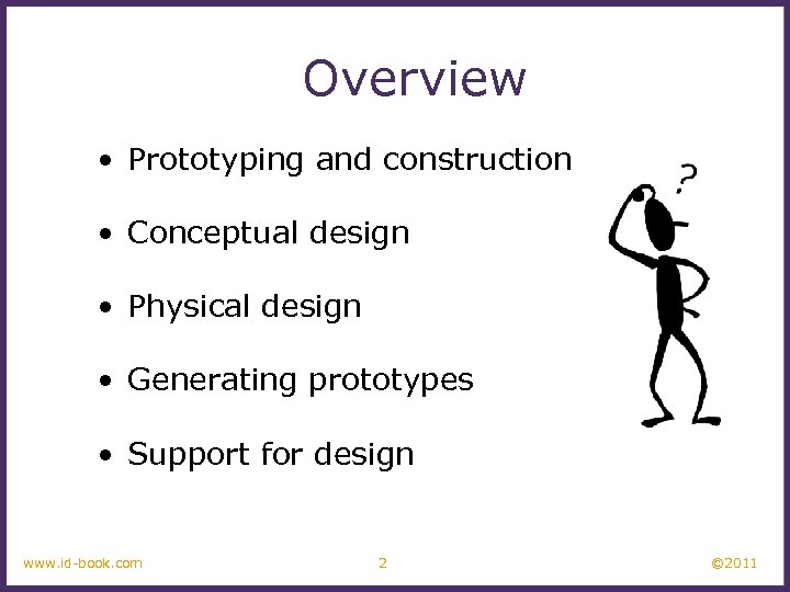Overview • Prototyping and construction • Conceptual design • Physical design • Generating prototypes
