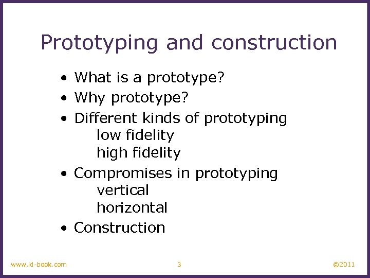 Prototyping and construction • What is a prototype? • Why prototype? • Different kinds