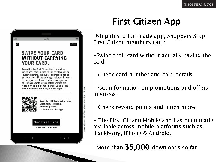 First Citizen App Using this tailor-made app, Shoppers Stop First Citizen members can :