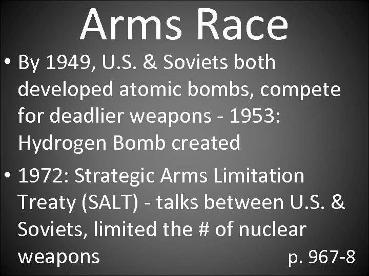 Arms Race • By 1949, U. S. & Soviets both developed atomic bombs, compete