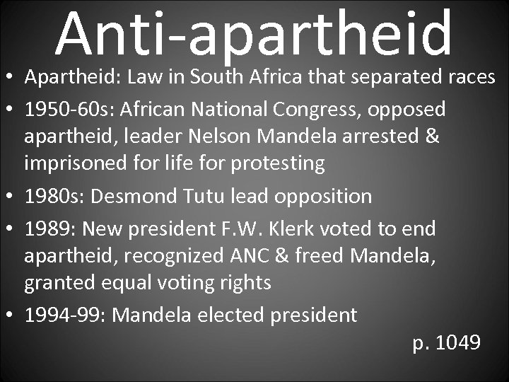 Anti-apartheid • Apartheid: Law in South Africa that separated races • 1950 -60 s: