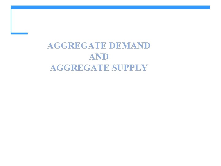 AGGREGATE DEMAND AGGREGATE SUPPLY 
