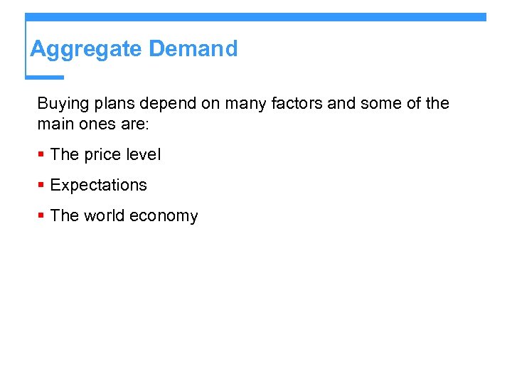 Aggregate Demand Buying plans depend on many factors and some of the main ones