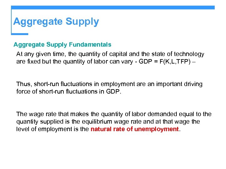 Aggregate Supply Fundamentals At any given time, the quantity of capital and the state
