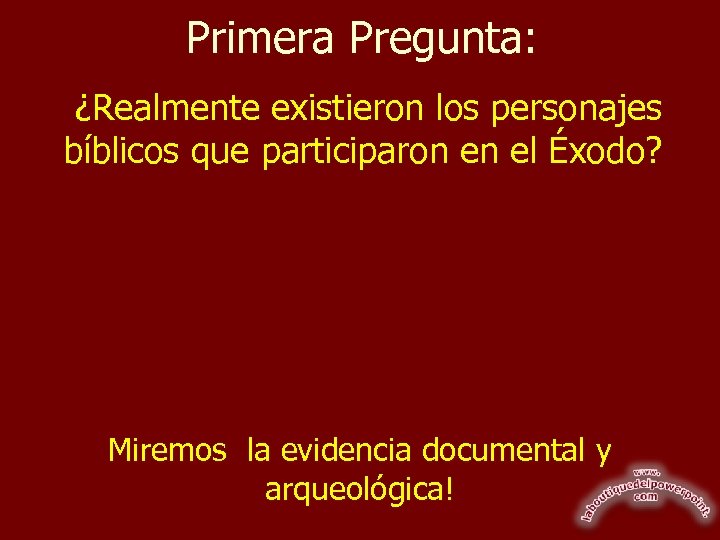 Primera Pregunta: ¿Realmente existieron los personajes bíblicos que participaron en el Éxodo? Miremos la