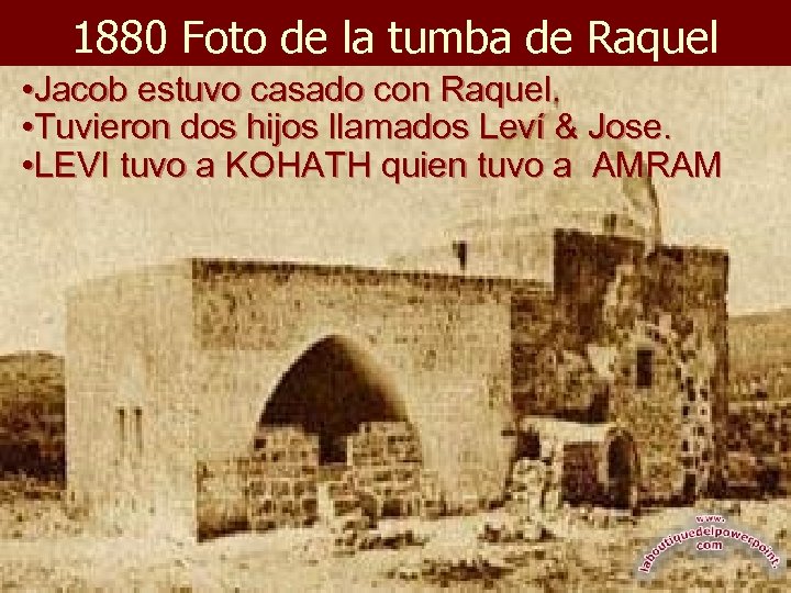 1880 Foto de la tumba de Raquel • Jacob estuvo casado con Raquel. •