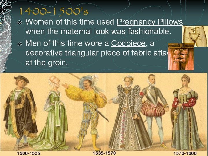 1400 -1500’s Women of this time used Pregnancy Pillows when the maternal look was