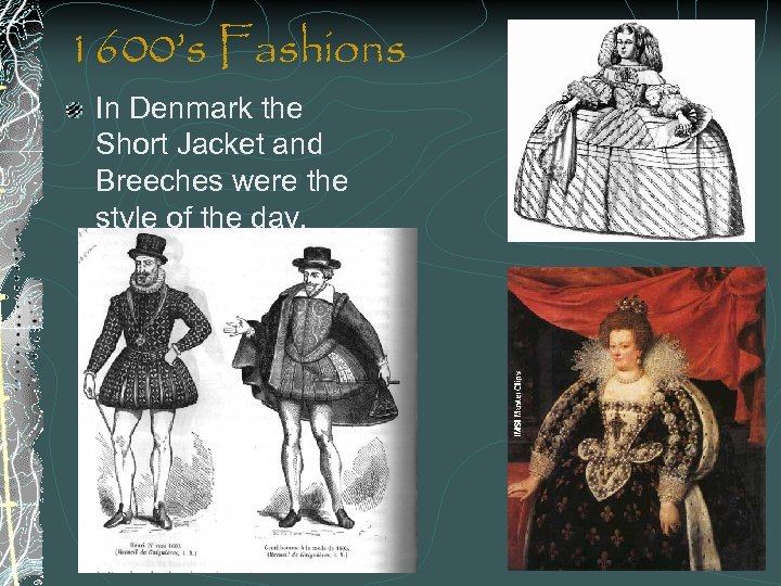 1600’s Fashions In Denmark the Short Jacket and Breeches were the style of the