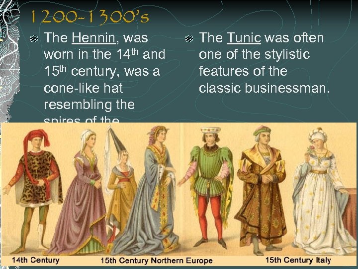 1200 -1300’s The Hennin, was worn in the 14 th and 15 th century,