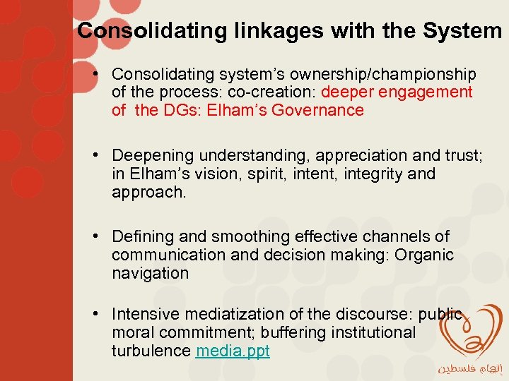 Consolidating linkages with the System • Consolidating system’s ownership/championship of the process: co-creation: deeper