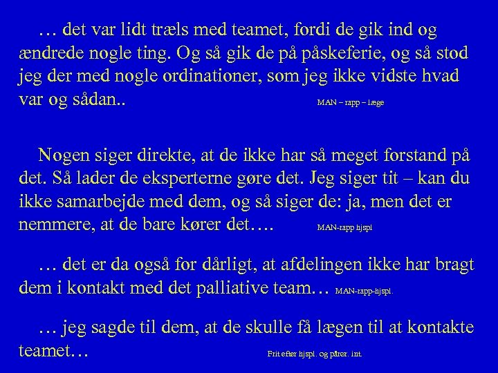 … det var lidt træls med teamet, fordi de gik ind og ændrede nogle