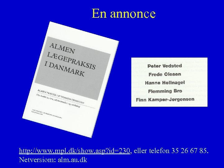 En annonce http: //www. mpl. dk/show. asp? id=230, eller telefon 35 26 67 85.