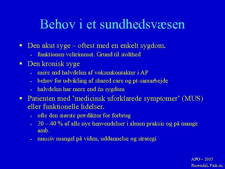 Behov i et sundhedsvæsen § Den akut syge – oftest med en enkelt sygdom.