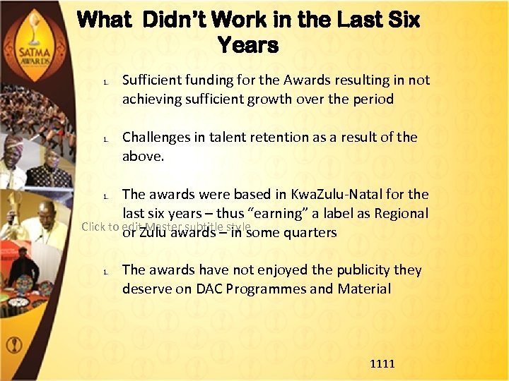 What Didn’t Work in the Last Six Years 1. Sufficient funding for the Awards