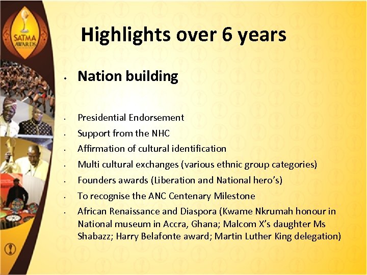Highlights over 6 years • Nation building • Presidential Endorsement • Support from the